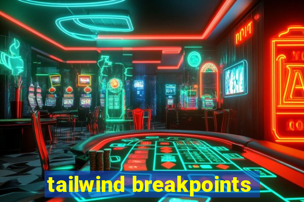 tailwind breakpoints